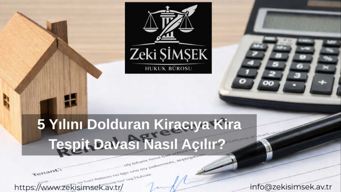 5 Yılını Dolduran Kiracıya Kira Tespit Davası Nasıl Açılır?